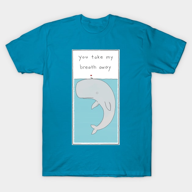 You take my breath away T-Shirt by Liz Climo